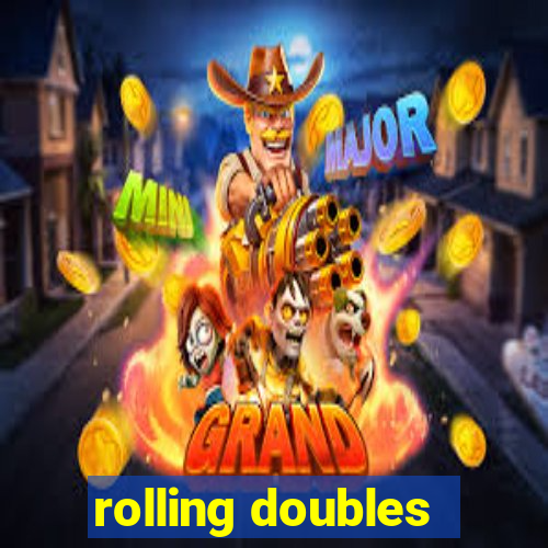 rolling doubles