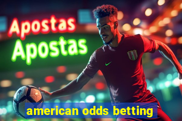 american odds betting