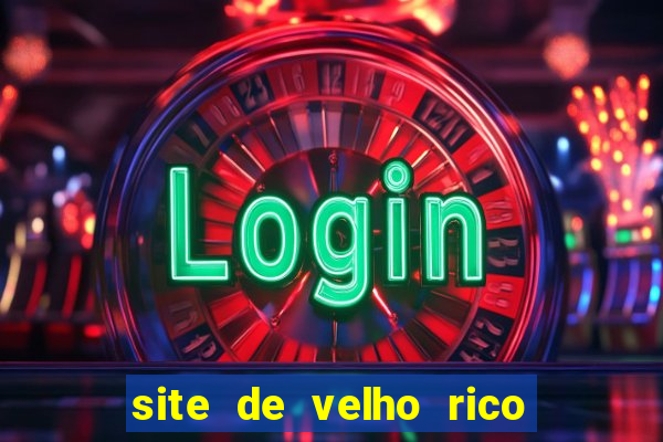 site de velho rico para ganhar pix