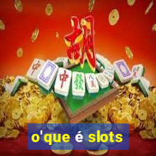 o'que é slots