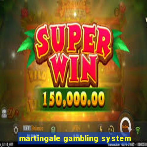 martingale gambling system