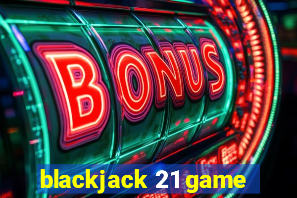 blackjack 21 game