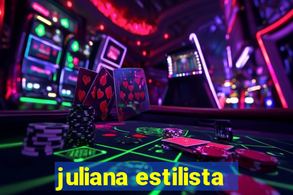 juliana estilista