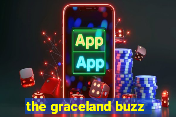 the graceland buzz