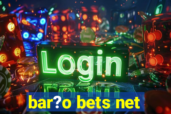 bar?o bets net