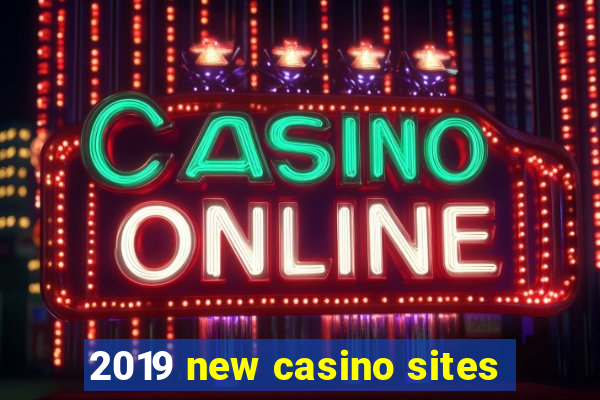 2019 new casino sites