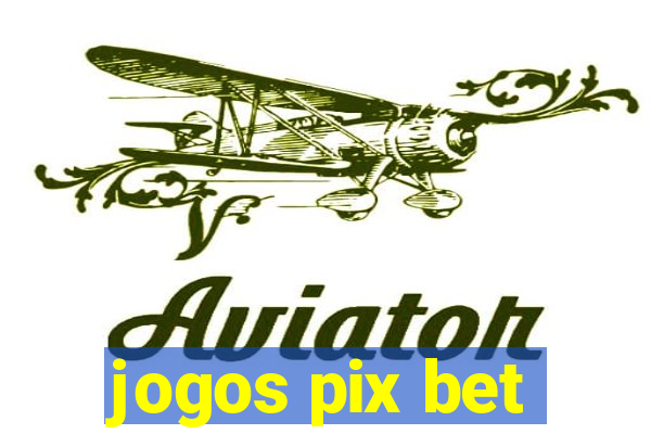 jogos pix bet