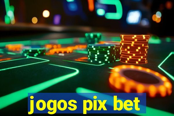 jogos pix bet