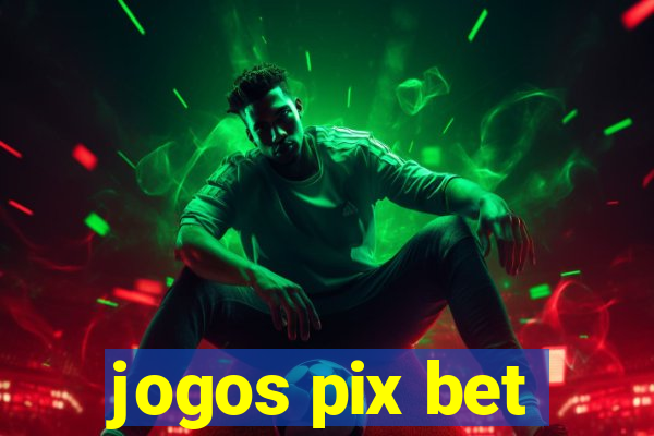 jogos pix bet