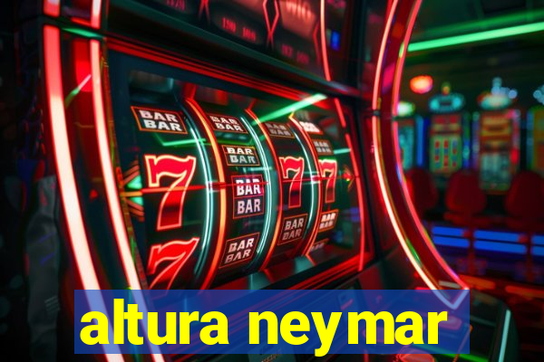 altura neymar