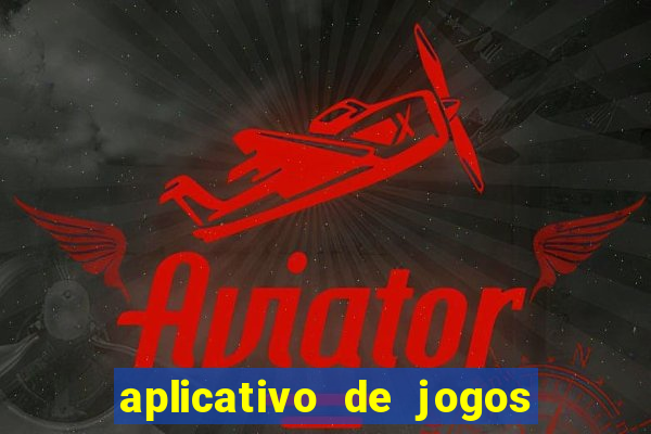 aplicativo de jogos online para ganhar dinheiro