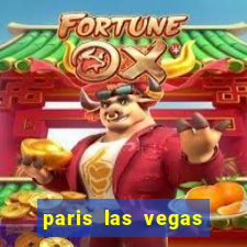 paris las vegas hotel & casino las vegas