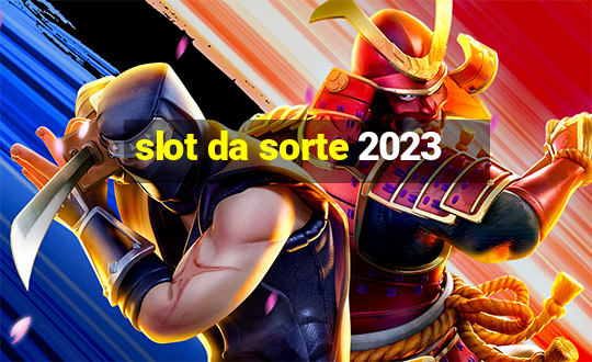 slot da sorte 2023