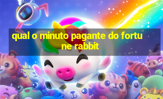 qual o minuto pagante do fortune rabbit