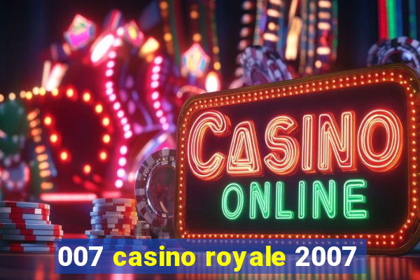 007 casino royale 2007