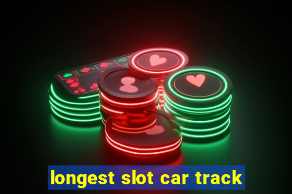 longest slot car track