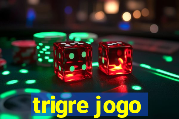 trigre jogo