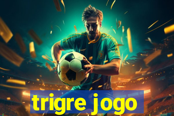 trigre jogo