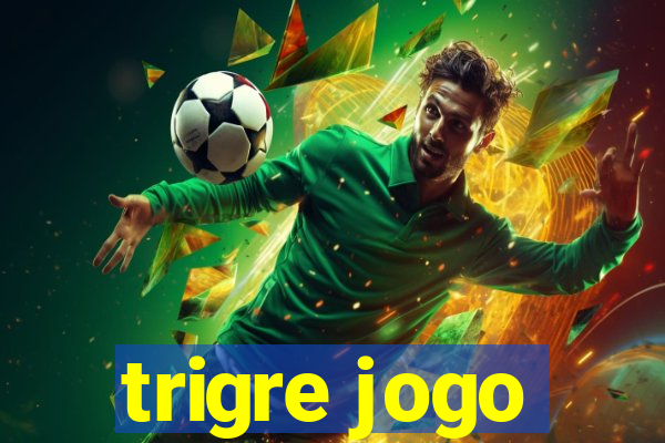 trigre jogo