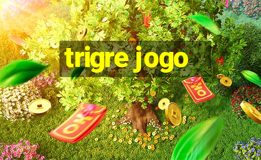 trigre jogo