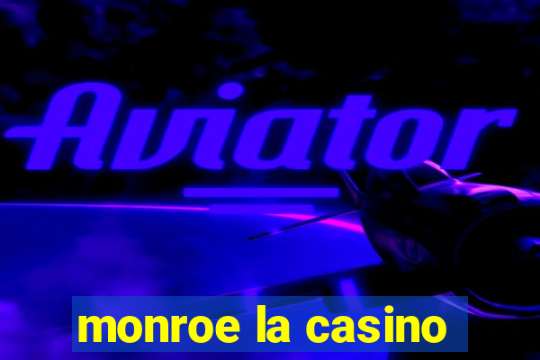 monroe la casino