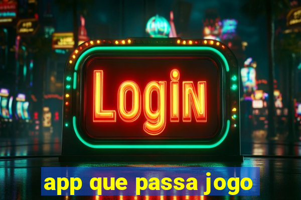 app que passa jogo