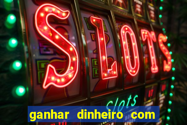 ganhar dinheiro com jogos online