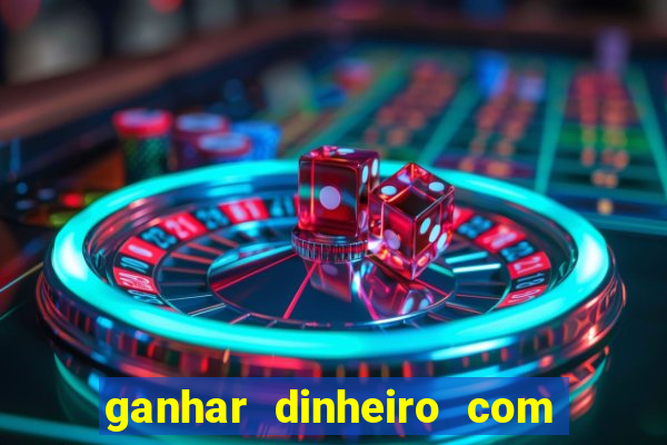 ganhar dinheiro com jogos online