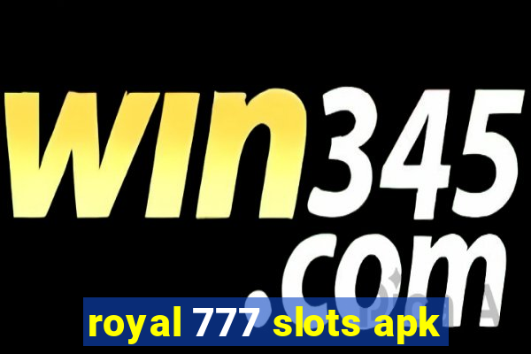 royal 777 slots apk