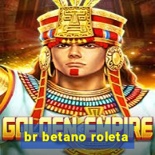 br betano roleta