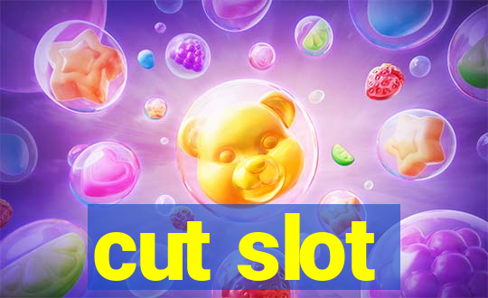 cut slot