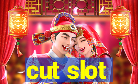 cut slot