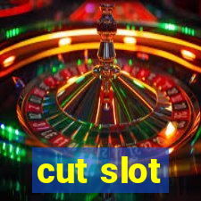 cut slot