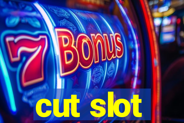 cut slot