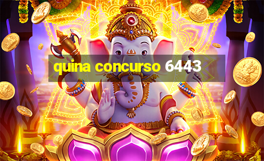 quina concurso 6443