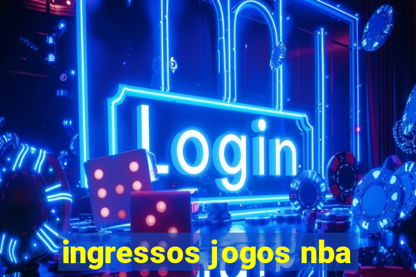 ingressos jogos nba