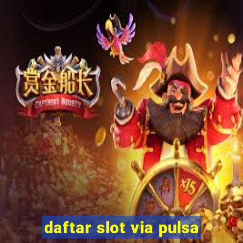 daftar slot via pulsa