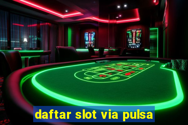 daftar slot via pulsa