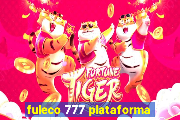 fuleco 777 plataforma