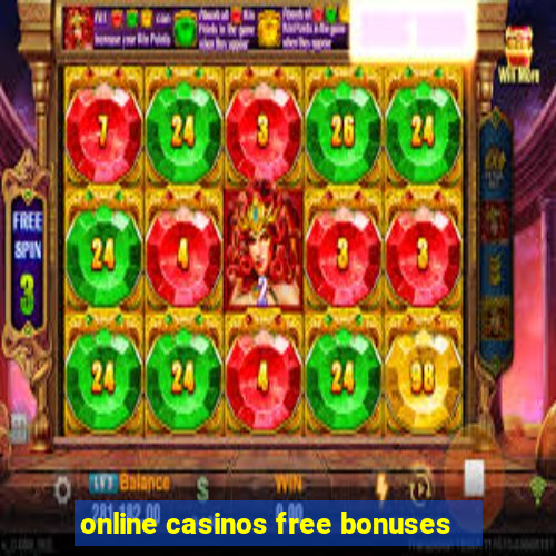 online casinos free bonuses