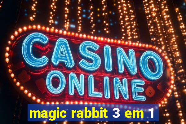 magic rabbit 3 em 1