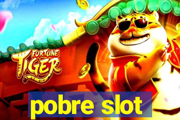 pobre slot