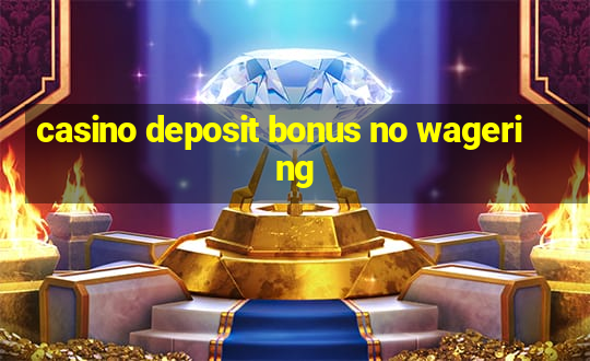 casino deposit bonus no wagering