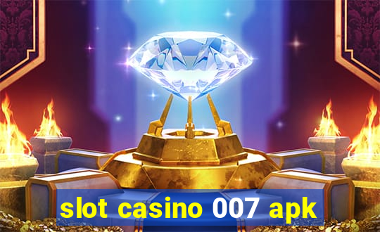 slot casino 007 apk