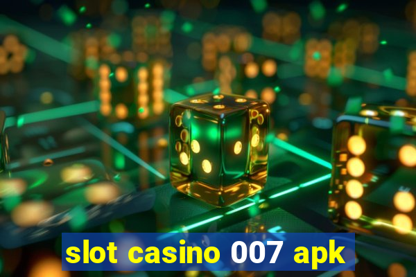 slot casino 007 apk