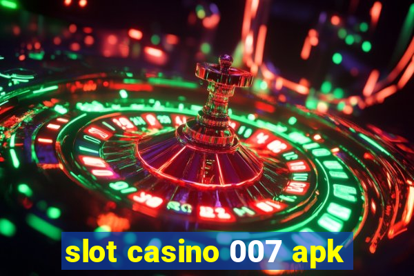 slot casino 007 apk