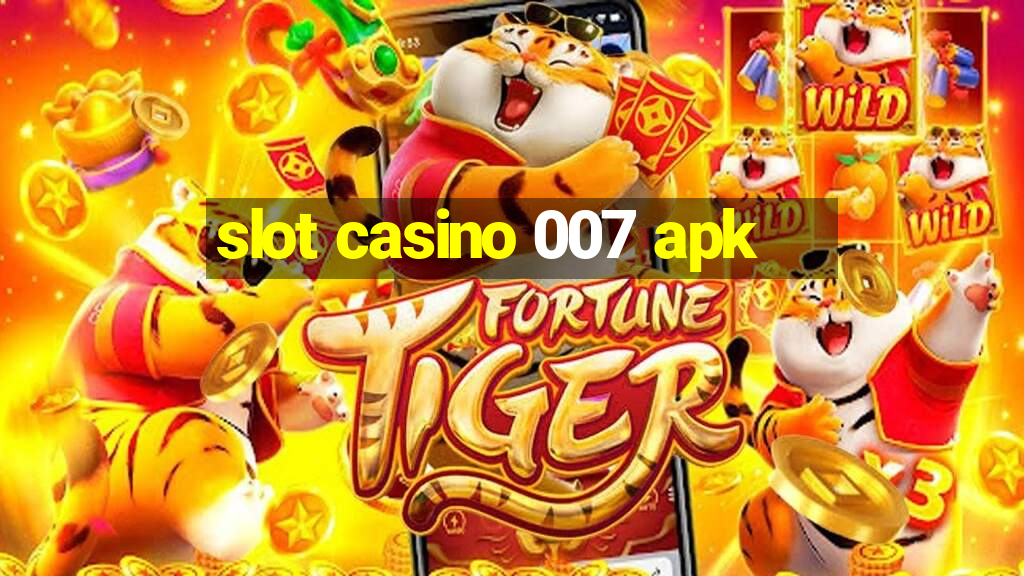 slot casino 007 apk