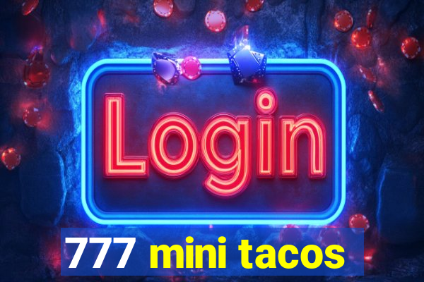 777 mini tacos