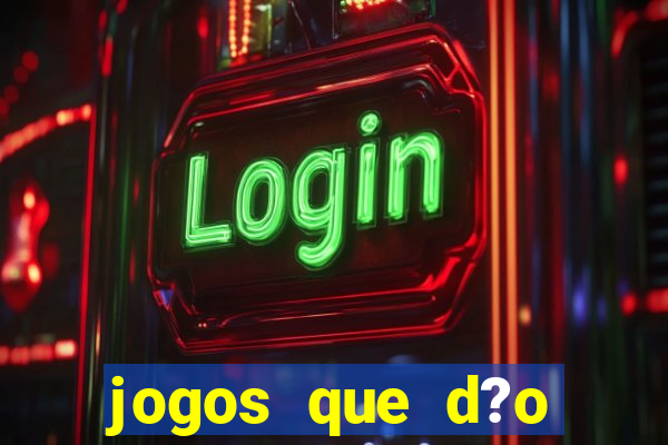 jogos que d?o dinheiro sem depositar