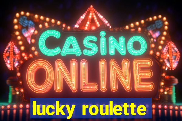 lucky roulette